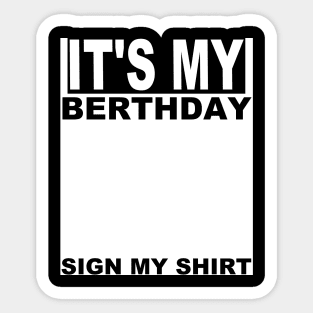 FUNNY BERTHDAY PARTY IT'S MY BERTHDAY SIGN MY Sticker